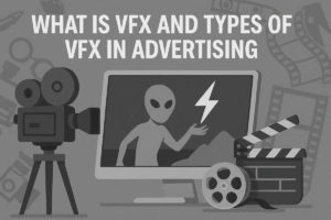 What is VFX and Types of VFX in Advertising