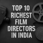 Top 10 Richest Film Directors in 2025- Garage Production